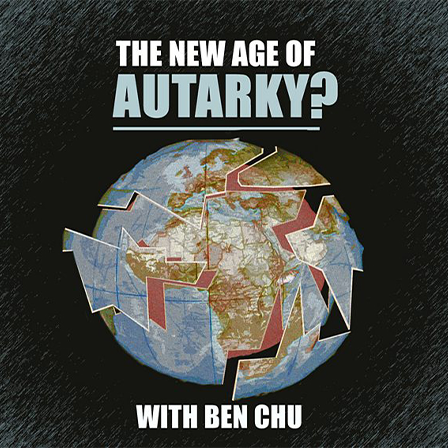 The New Age of Autarky - podcast